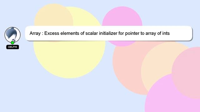 Array : Excess elements of scalar initializer for pointer to array of ints