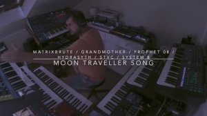 Moon Traveller Song..... (Matrixbrute, Grandmother, Hydrasynth, Prophet 08, STVC, System 8)