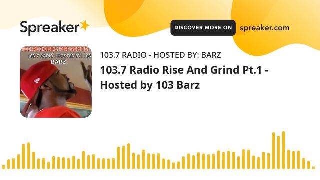 103.7 Radio Rise And Grind Pt.1 - Hosted by 103 Barz смотреть онлайн