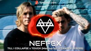 NEFFEX - "TILL I COLLAPSE" x "TOUGH" (Mash-Up by: LYZANDER MIXERS)