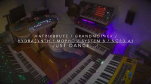 Just Dance......! (Matrixbrute, Grandmother, Hydrasynth, Nord A1, System 8, Mopho) #matrixbrute