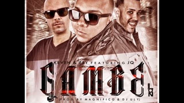 Gambe - Keven Y Ery Ft JQ The 1 Contender (Original) 2013 смотреть онлайн