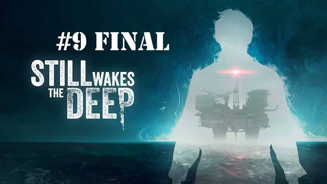 Still Wakes The Deep part 9 Final