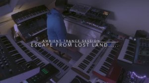 Escape From Lost Land..... Ambient Trance Session........
