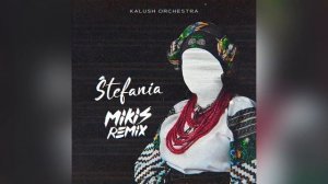 Kalush Orchestra - Stefania (MIKIS Remix)