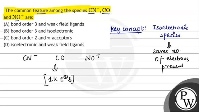 The common feature among the species \( \mathrm{CN}^{-}, \mathrm{CO} \) and \( \mathrm{NO}^{+} \... смотреть онлайн