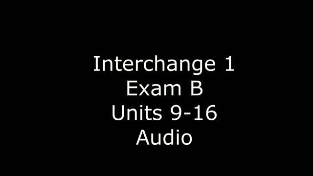 interchange 1 Exam B Units 9-16 Audio смотреть онлайн
