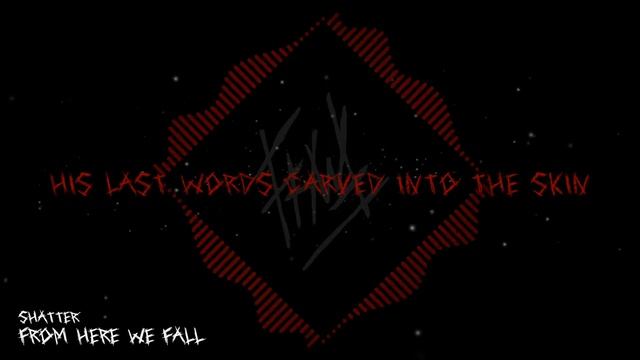 From Here We Fall - Shatter (Official Lyric Video)