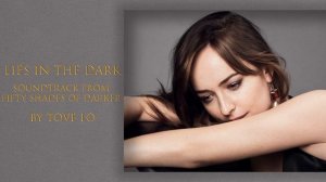 LIES IN THE DARK (FIFTY SHADES OF DARKER) : Tove Lo