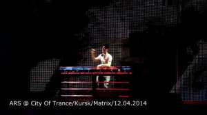 ARS @ CITY OF TRANCE @ KURSK @ MATRIX