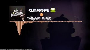 Cut The Rope Main Theme PUNYASO Ft GRIM Remix