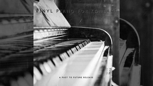 PastToFutureReverbs Vinyl Piano For Kontakt!