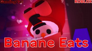 Роблокс\Банан ЕСТ-Снеговик\Banana Eats #6