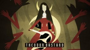 THEODOR BASTARD - "Serp"