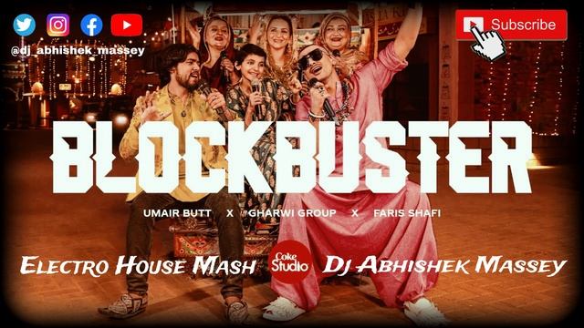 Blockbuster | Electro House Mash | Dj Abhishek Massey | Faris Shafi | Coke Studio Pakistan