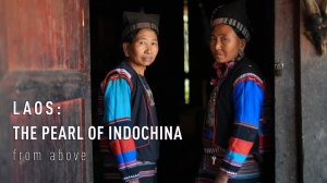 LAOS: THE PEARL OF INDOCHINA from above