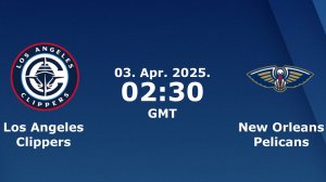 02.04.2025 | Лос-Анджелес Клипперс — Нью-Орлеан Пеликанс | Clippers at Pelicans