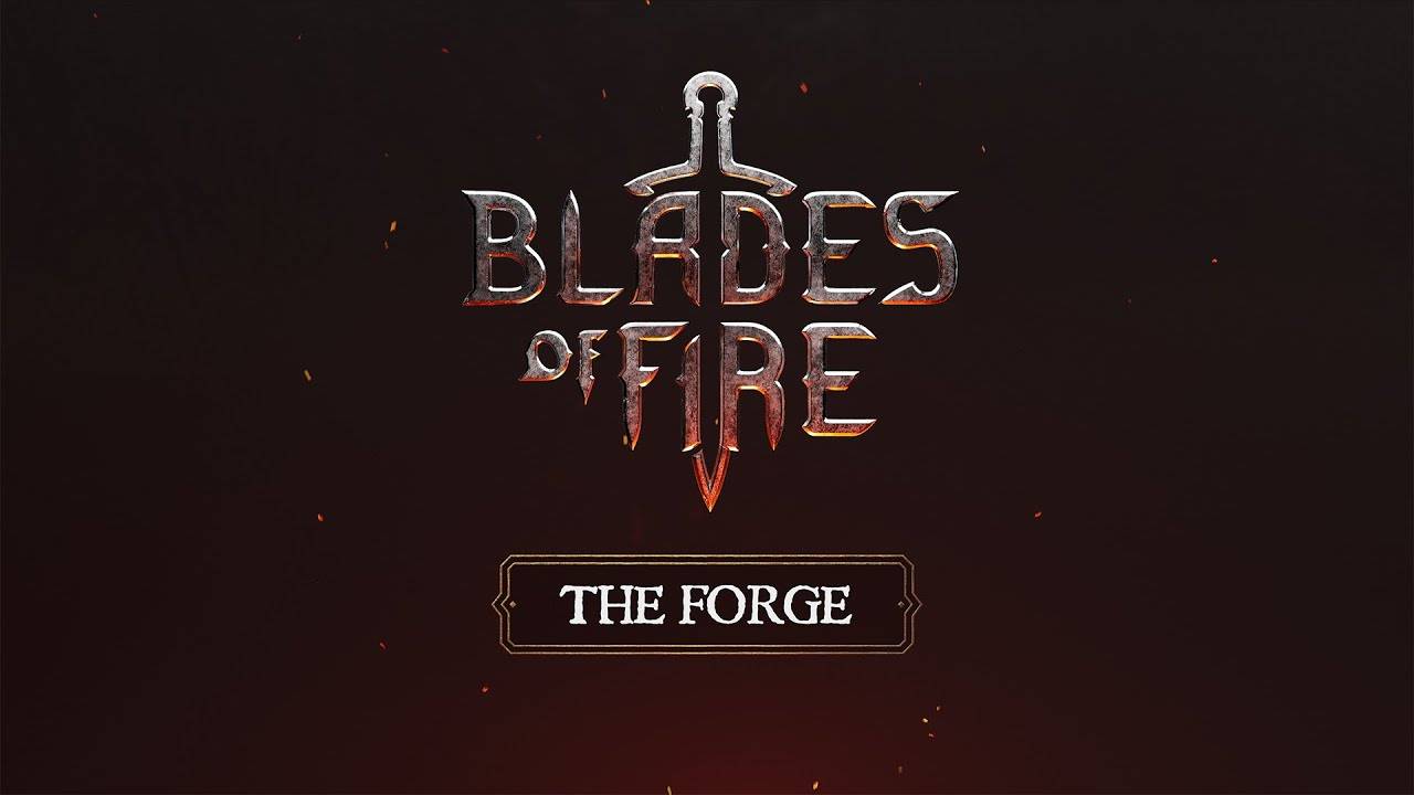 Blades of Fire - Getting Started - Episode 1 - Guide to the Forge [ESRB M]