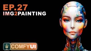 Уроки ComfyUI - Превращаем фото в акварель, масло и картины EP27
