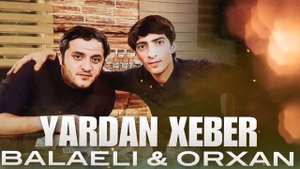 Lord Vertigo & Balaeli & Orxan - Yardan Xeber Remix