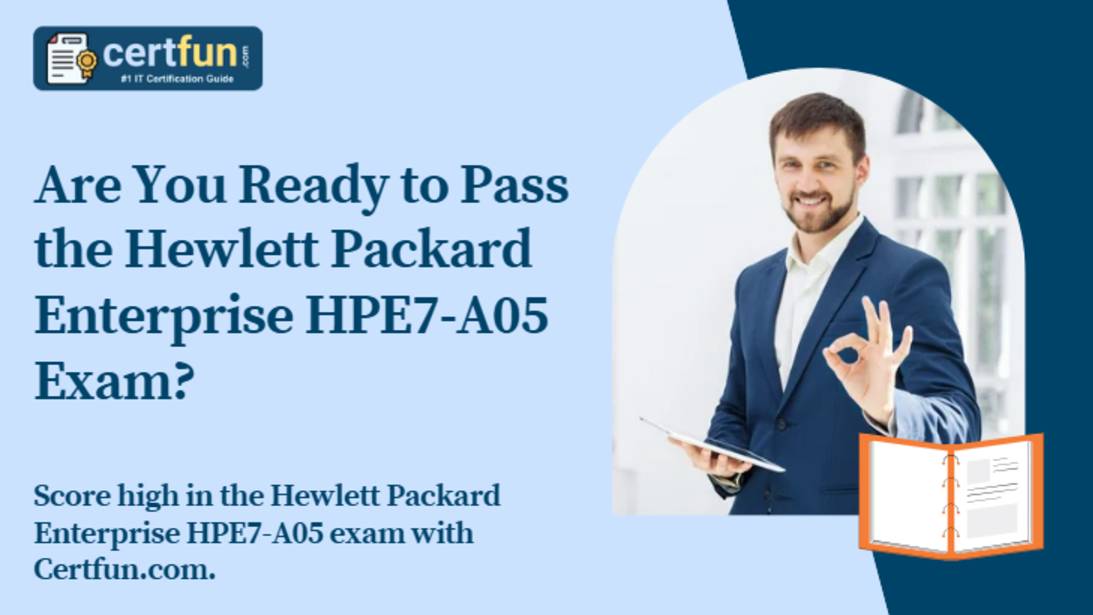 Are You Ready to Pass the Hewlett Packard Enterprise HPE7-A05 Exam?