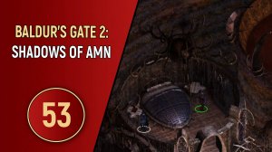 ПРОХОЖДЕНИЕ BALDUR'S GATE 2 - ЧАСТЬ 53 - ОБЫЧНОЕ ДЕЛО