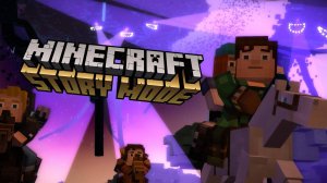 Прохождение Minecraft - Story Mode 1, 2 и 3 эпизоды