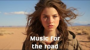 Музыка в дорогу / Музыка, чтобы хорошо провести время в дороге / Душевная музыка 2024 [Vol.130]