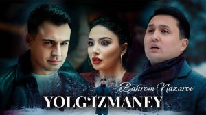 Bahrom Nazarov  Yolg'izman