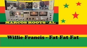 DIVULGANDO: Willie Francis - Fat Fat Fat / MARCOS ROOTS - AL