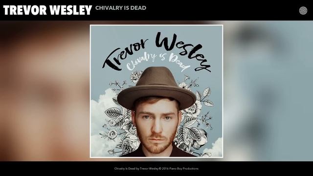 Trevor Wesley - Chivalry Is Dead Audio