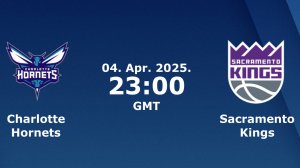 04.04.2025 | Шарлотт Хорнетс — Сакраменто Кингз | Hornets at Kings