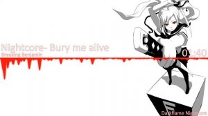 Nightcore  Bury me alive