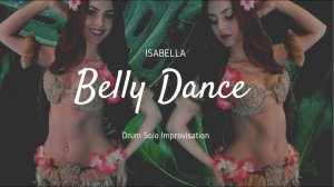 Isabella Belly Dance Drum Solo - Tahitian Inspired