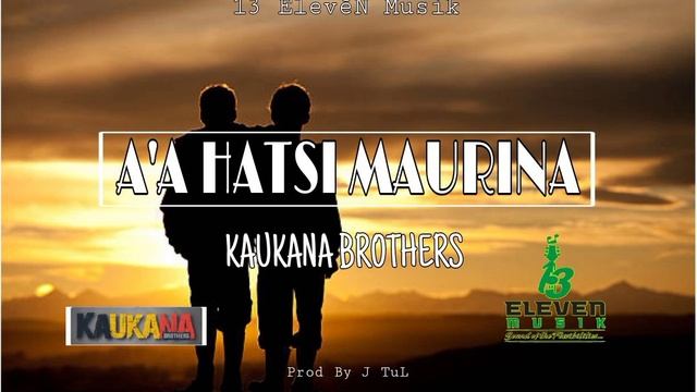 Kaukana Brothers - A'a Hatsi Maurina [Prod J TuL] смотреть онлайн