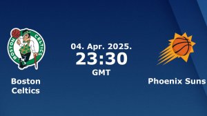 04.04.2025 | Бостон Селтикс — Финикс Санз | Celtics at Suns