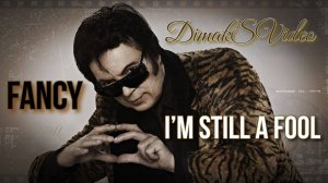 Fancy - I’m Still A Fool (DimakSVideo)