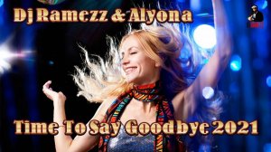Dj Ramezz & Alyona - Time To Say Goodbye