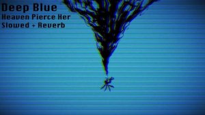 Heaven Pierce Her - Deep Blue (slowed + Reverb)
