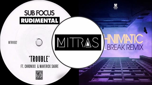 Sub Focus & Rudimental X Technimatic - Trouble X Bristol (Break Remix)(Mashup) смотреть онлайн