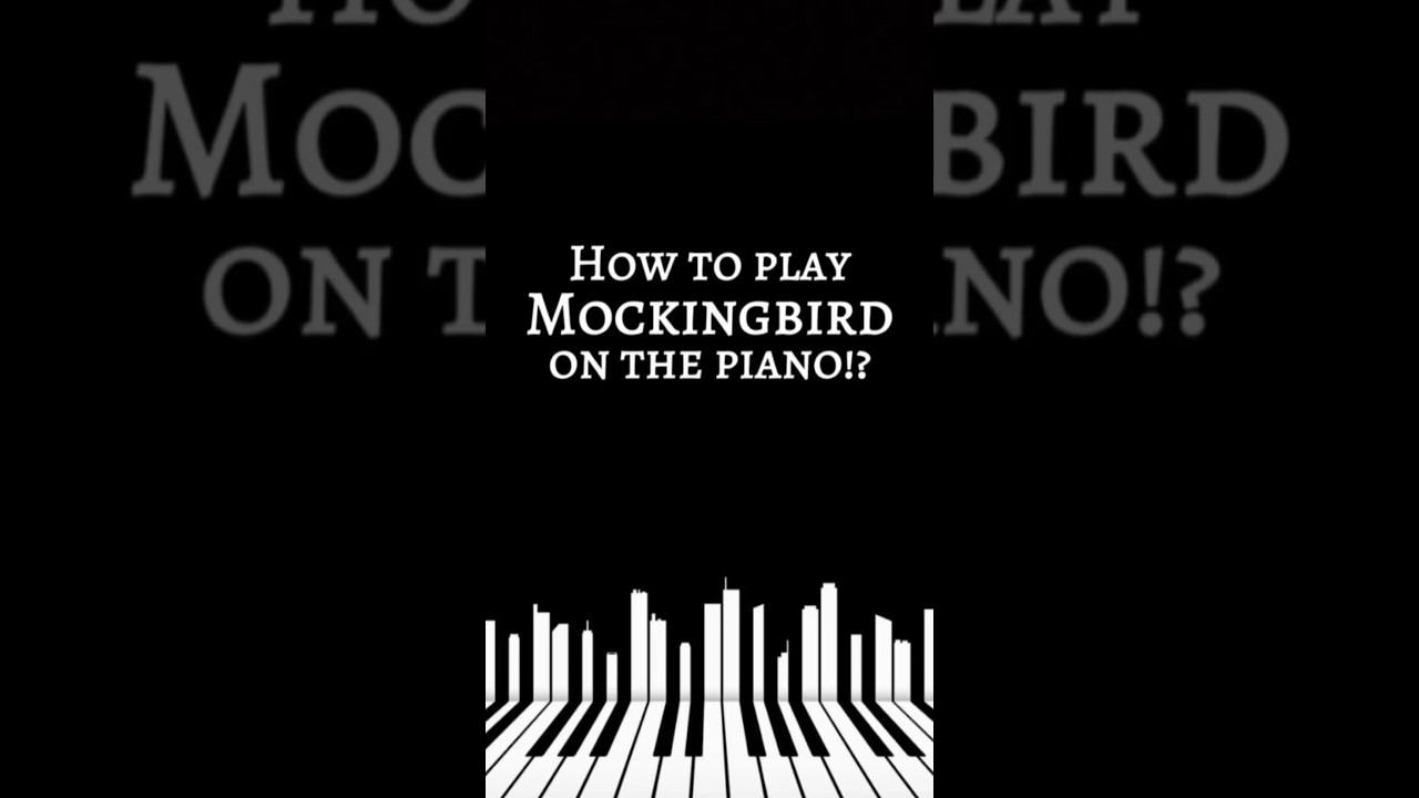 How to play MOCKINGBIRD on the PIANO!? #pianotutorial