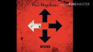 Three Days Grace :I Am An Outsider