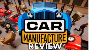 Car Manufacture! Первый Взгляд!!!