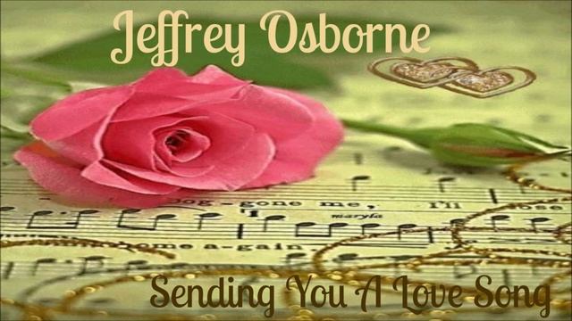 Jeffrey Osborne~ " Sending You A Love Song " ~❤️♫~ 1990 смотреть онлайн