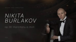 op.38 Impromptu e-moll – Никита Бурлаков