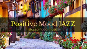 Подборка Jazz для хорошего настроения, bossa nova positive