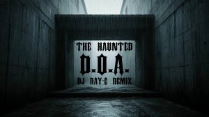 The Haunted - D.O.A. (Dj ray-g remix)