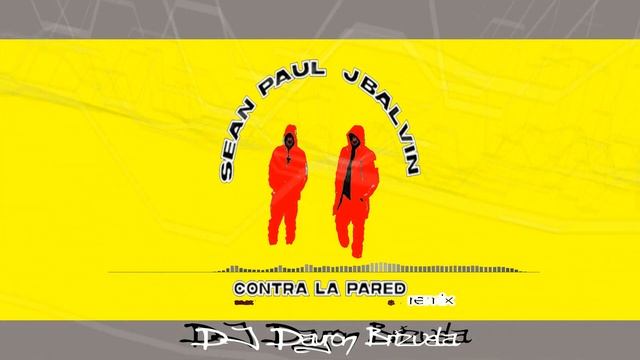 Contra La Pared - Sean Paul, J Balvin (DJ Dayron Brizuela)(Remix)