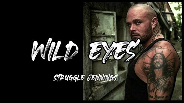 Struggle Jennings - Wild Eyes (Song) смотреть онлайн