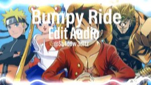 bumpy ride(edit audio)